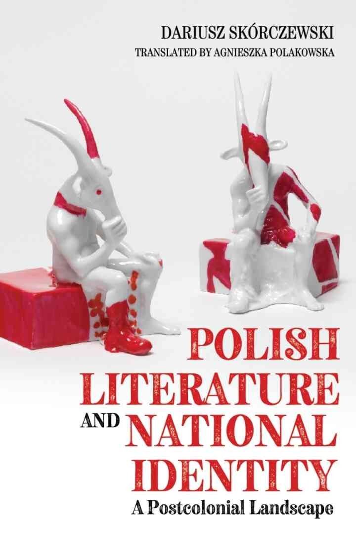 Polish Literature and National Identity: A Postcolonial Perspective, 1st Edition