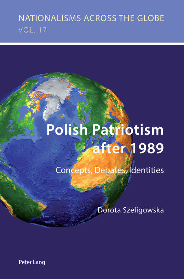 Polish Patriotism after 1989: Concepts, Debates, Identities