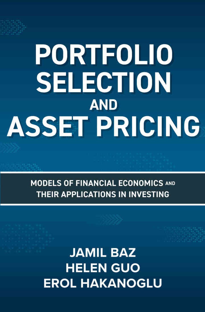 Portfolio Selection and Asset Pricing: Models of Financial Economics and Their Applications in Investing, 1st Edition