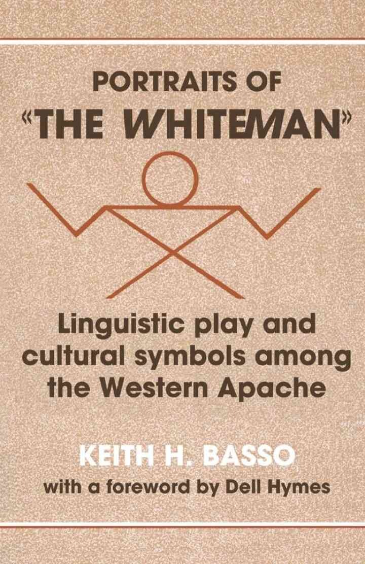 Portraits of 'the Whiteman'Linguistic Play and Cultural Symbols among the Western Apache