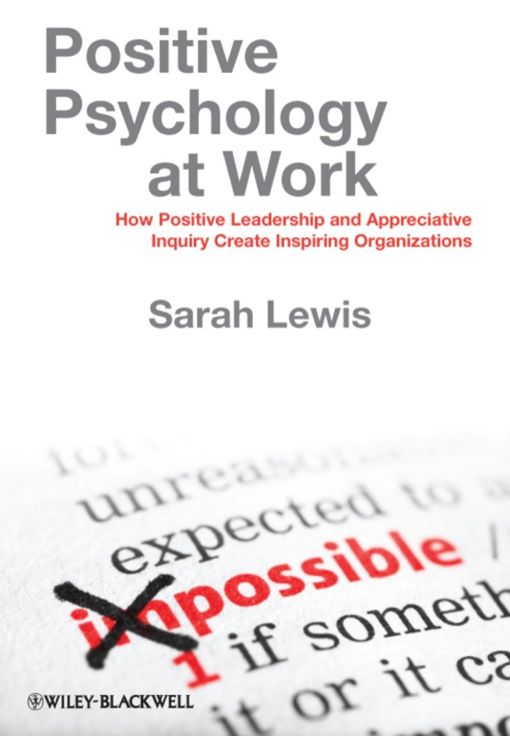 Positive Psychology at Work - How Positive Leadership and Appreciative Inquiry Create Inspiring Organizations