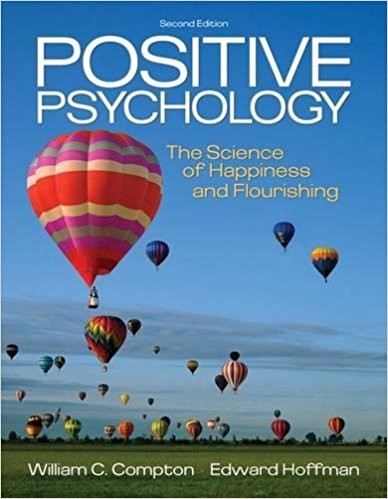 Positive Psychology: The Science of Happiness and Flourishing 2nd Edition