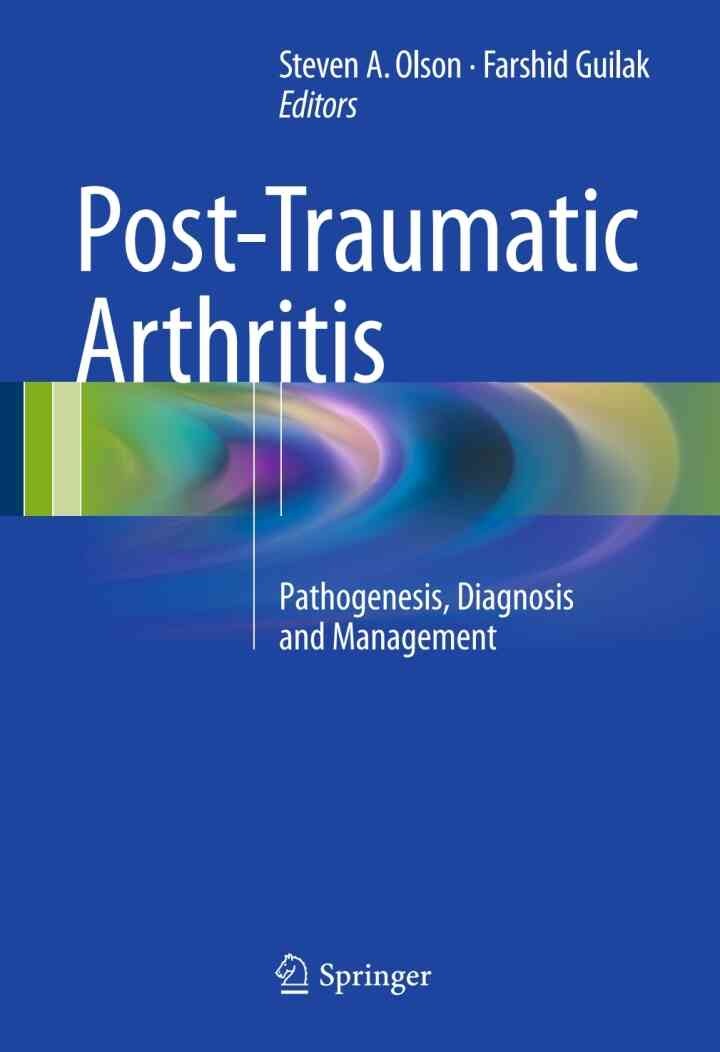 Post-Traumatic Arthritis: Pathogenesis, Diagnosis and Management