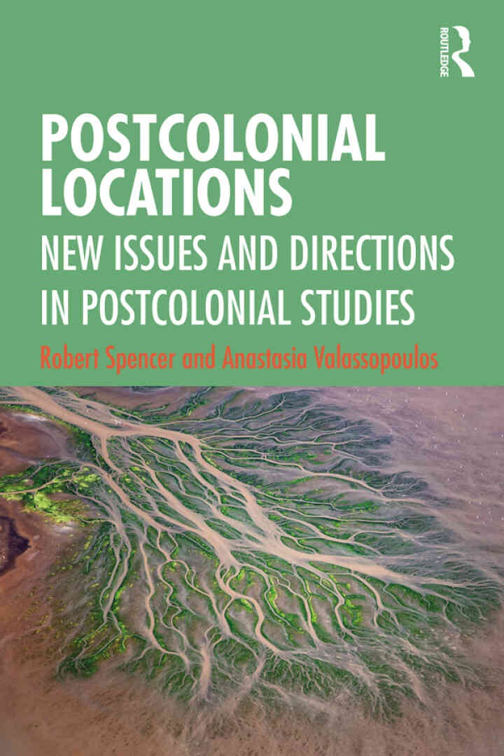 Postcolonial Locations: New Issues and Directions in Postcolonial Studies, 1st Edition