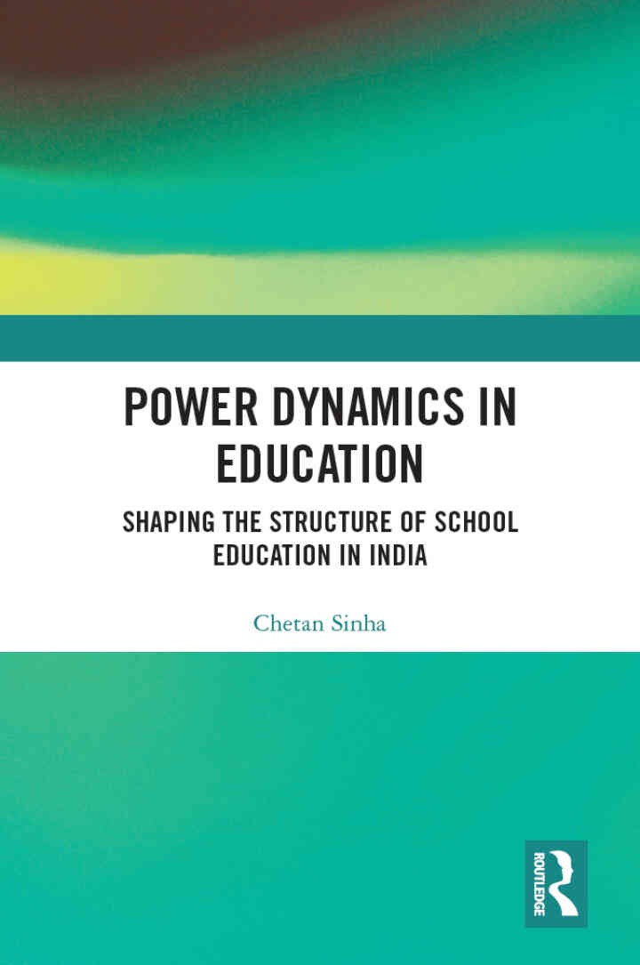 Power Dynamics in Education: Shaping the Structure of School Education in India, 1st Edition