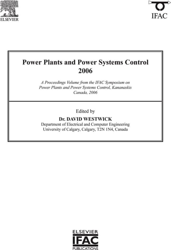 Power Plants and Power Systems Control 2006: A Proceedings Volume from the IFAC Symposium on Power Plants and Power Systems Control, Kananaskis, Canada,2006