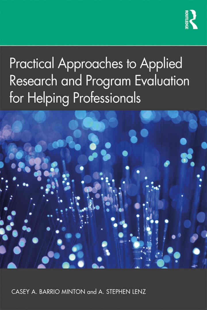 Practical Approaches to Applied Research and Program Evaluation for Helping Professionals, 1st Edition