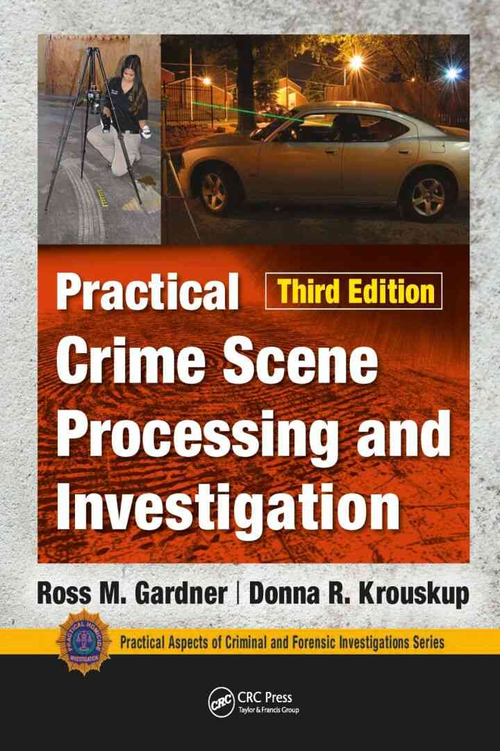 Practical Crime Scene Processing and Investigation, 3rd Edition