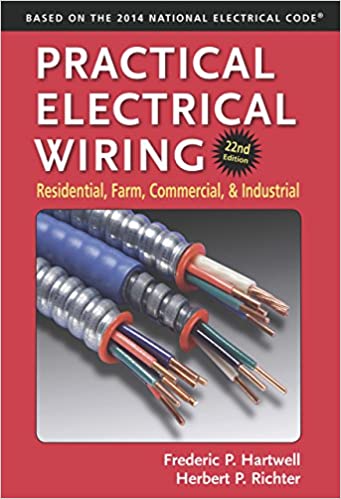 Practical Electrical Wiring: Residential, Farm, Commercial, and Industrial