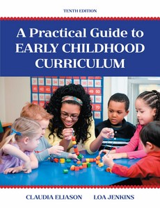 Practical Guide to Early Childhood Curriculum, A 10th Edition by Claudia Eliason