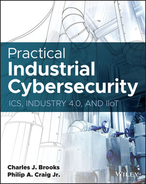 Practical Industrial Cybersecurity ICS Industry 4.0 and IIoT