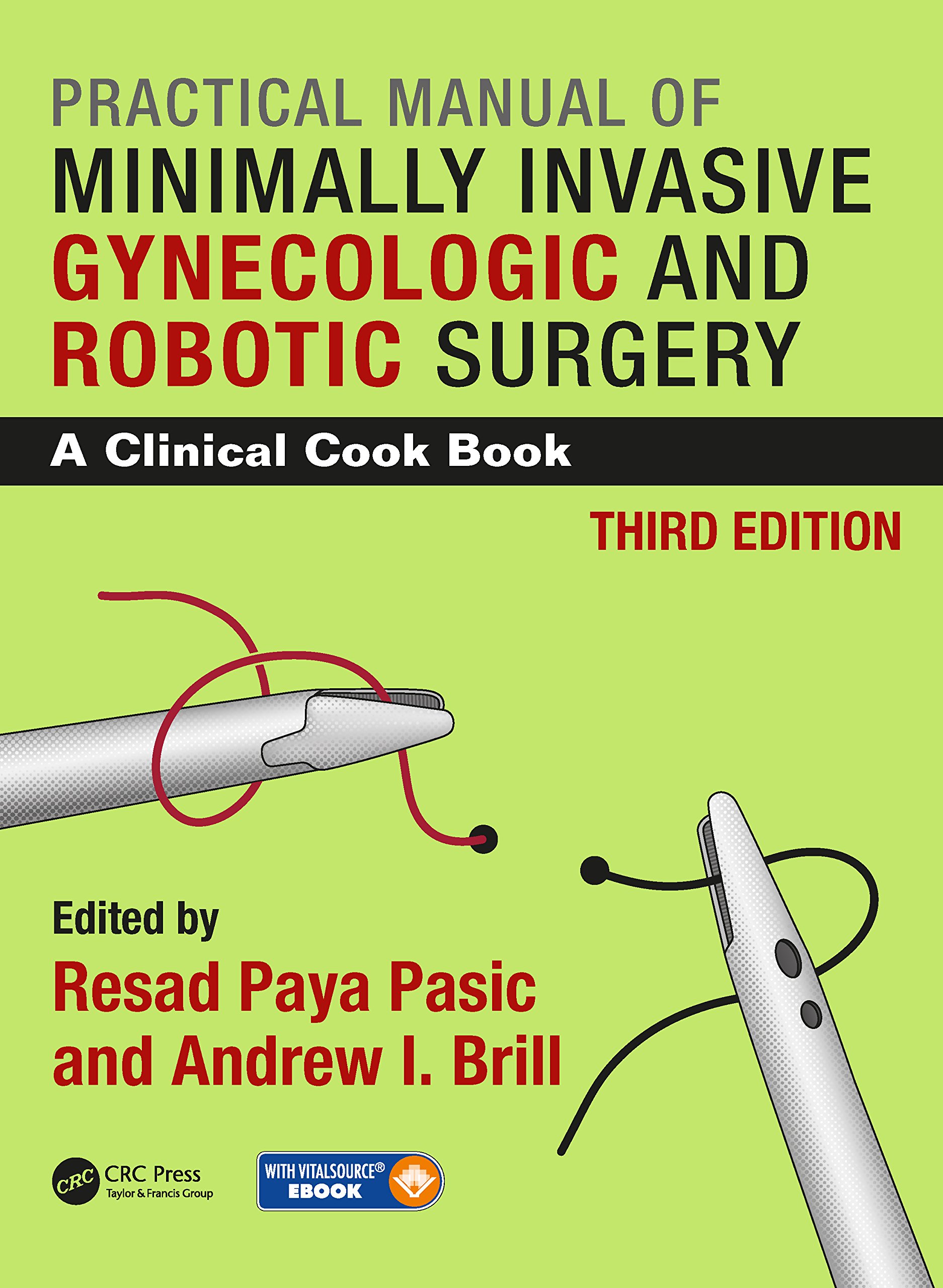 Practical Manual of Minimally Invasive Gynecologic and Robotic Surgery: A Clinical Cook Book 3E