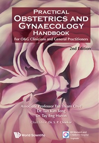 Practical Obstetrics And Gynaecology Handbook For O&g Clinicians And General Practitioners (2nd Edition): Autobiography of Yean Leng LIM