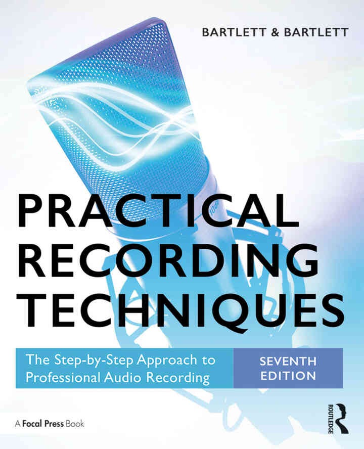 Practical Recording Techniques: The Step-by-Step Approach to Professional Audio Recording