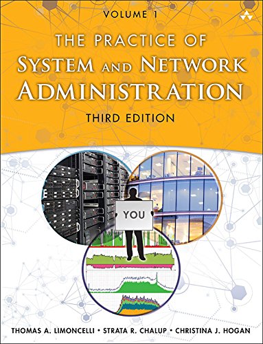 Practice of System and Network Administration The Volume 1: DevOps and other Best Practices for Enterprise IT