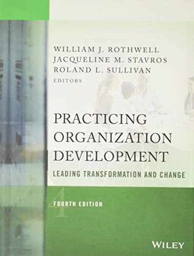 Practicing Organization Development: Leading Transformation and Change � 4th Edition