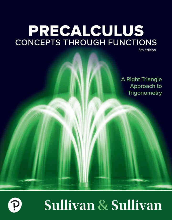 Precalculus: Concepts Through Functions, A Right Triangle Approach to Trigonometry, 5th Edition