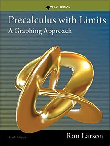 Precalculus with Limits: A Graphing Approach, Texas Edition 6th Edition by Ron Larson