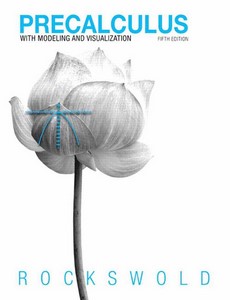 Precalculus with Modeling & Visualization 5th Edition by Gary K. Rockswold