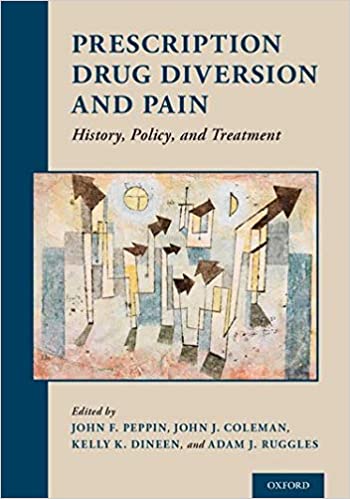 Prescription Drug Diversion and Pain: History Policy and Treatment