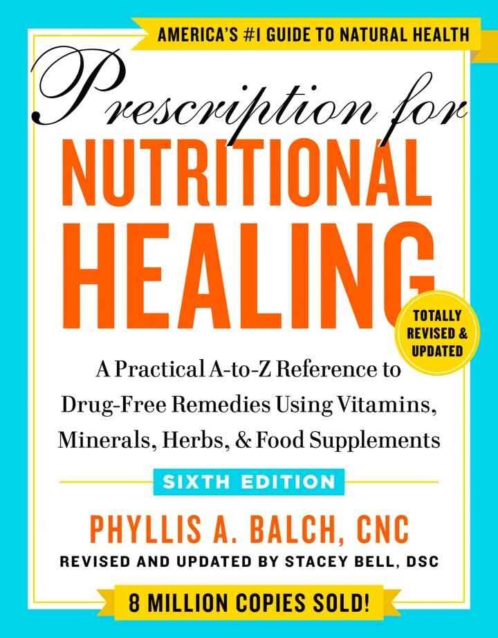 Prescription for Nutritional Healing, S: A Practical A-to-Z Reference to Drug-Free Remedies Using Vitamins, Minerals, Herbs, & Food Supplements, xth Edition