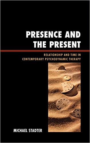 Presence and the Present: Relationship and Time in Contemporary Psychodynamic Therapy