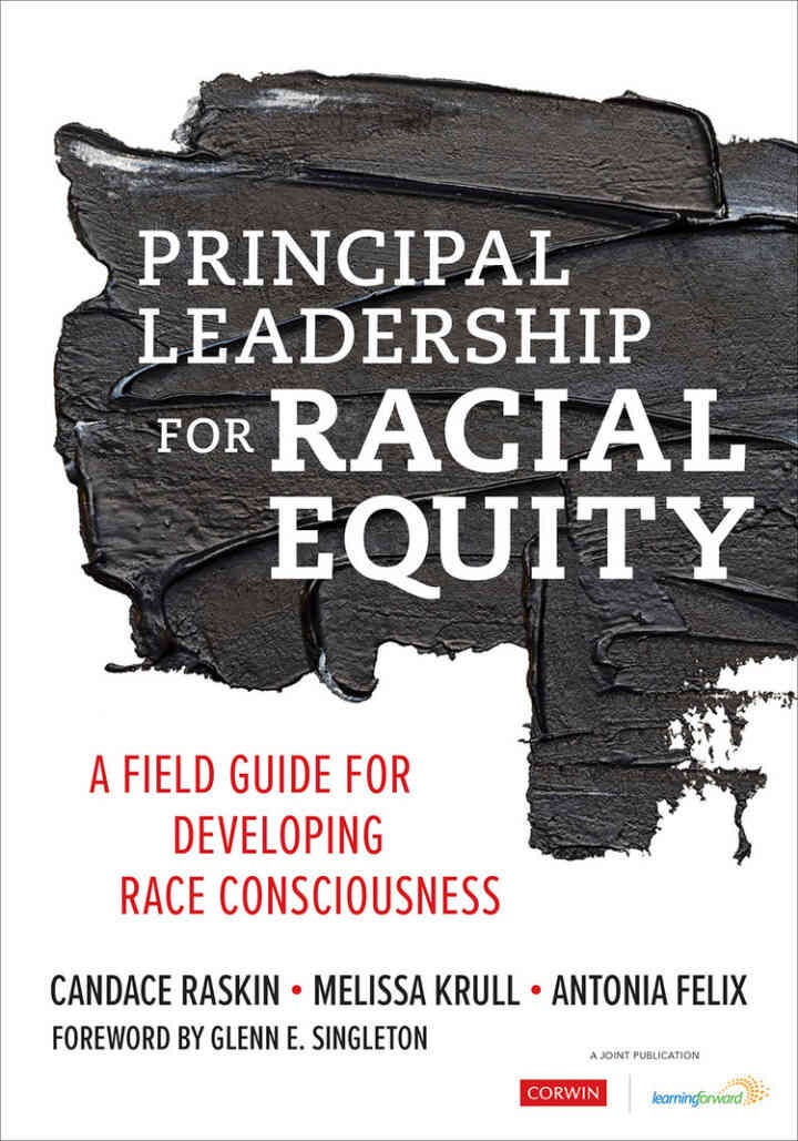 Principal Leadership for Racial Equity: A Field Guide for Developing Race Consciousness, 1st Edition