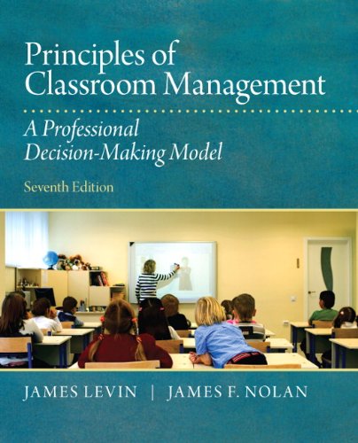 Principles of Classroom Management: A Professional Decision-Making Model � 7th Edition