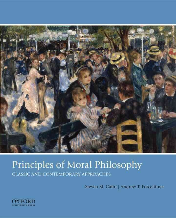 Principles of Moral Philosophy: Classic and Contemporary Approaches, 1st Edition