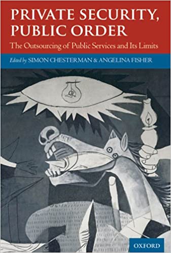 Private Security, Public Order: The Outsourcing of Public Services and Its Limits