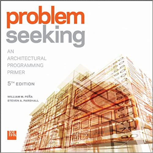 Problem Seeking: An Architectural Programming Primer