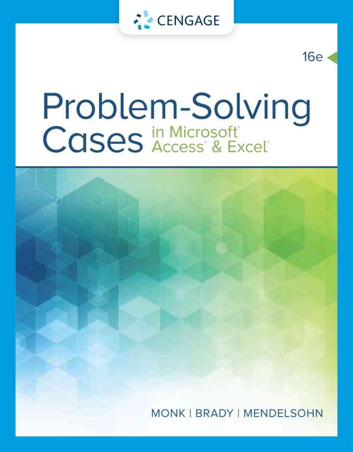Problem Solving Cases In Microsoft Access & Excel 16th Edition
