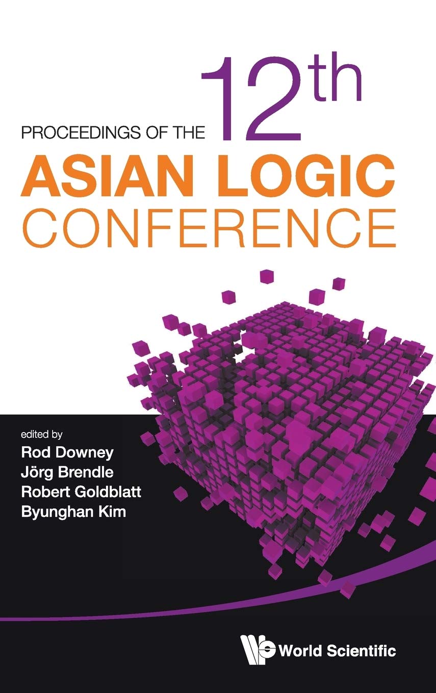 Proceedings Of The 12th Asian Logic Conference: Proceedings of the 12th Asian Logic Conference