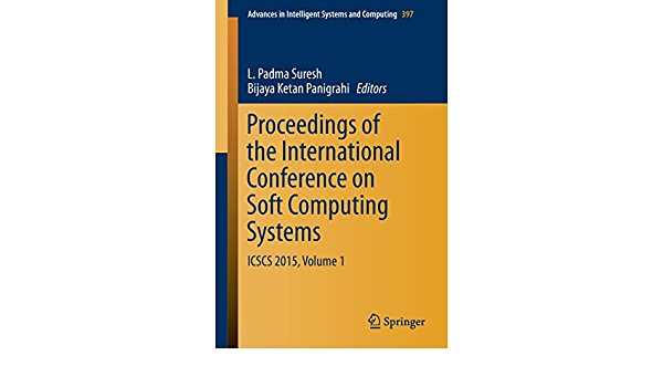 Proceedings of the International Conference on Soft Computing Systems: ICSCS 2015, Volume 1