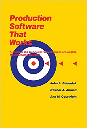 Production Software That Works: A Guide To The Concurrent Development Of Realtime Manufacturing Systems