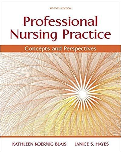 Professional Nursing Practice: Concepts and Perspectives 7th Edition by Kathy Blais
