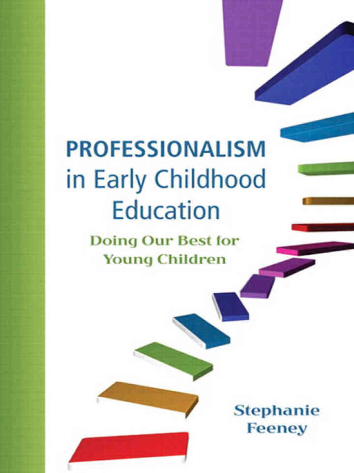 Professionalism in Early Childhood Education: Doing Our Best for Young Children, 1st Edition