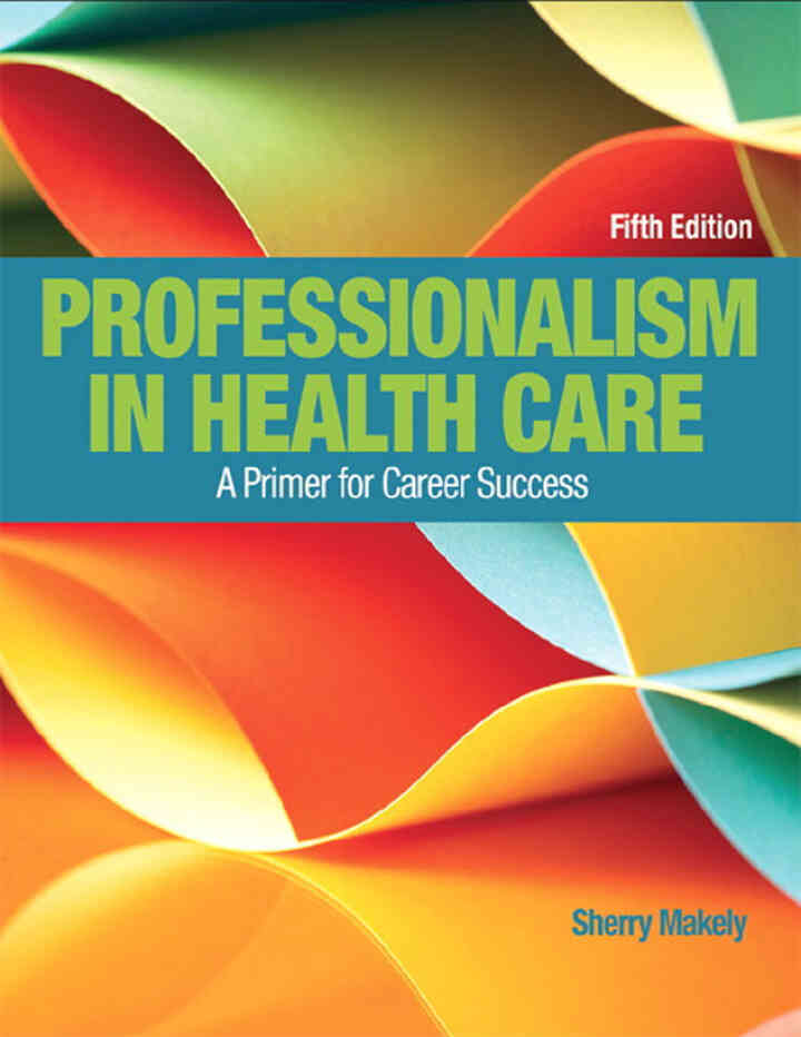 Professionalism in Health Care: A Primer for Career Success, 5th Edition