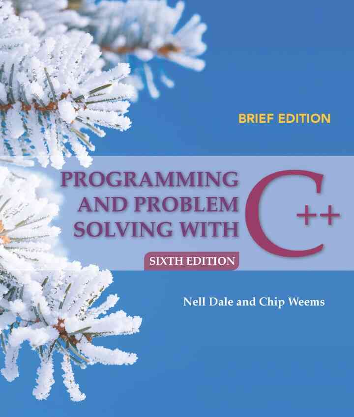 Programming and Problem Solving with C++: Brief, 6th Edition