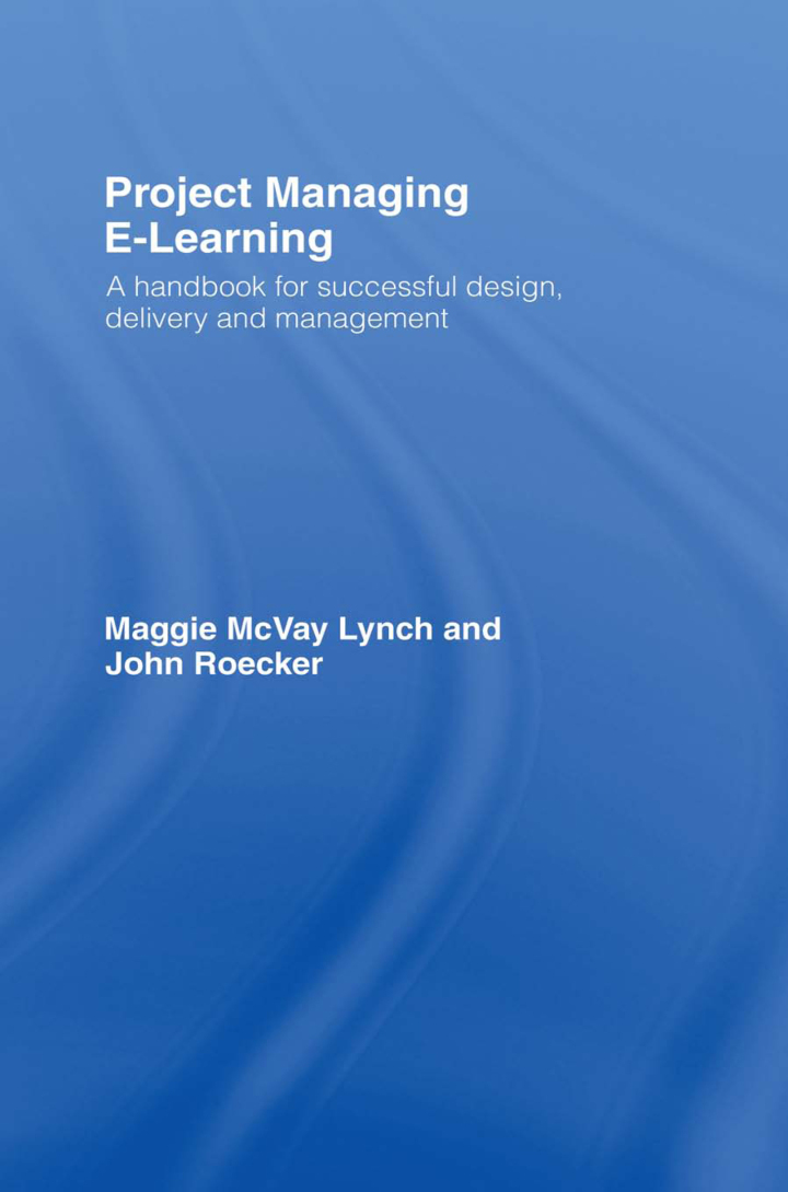 Project Managing E-Learning: A Handbook for Successful Design Delivery and Management