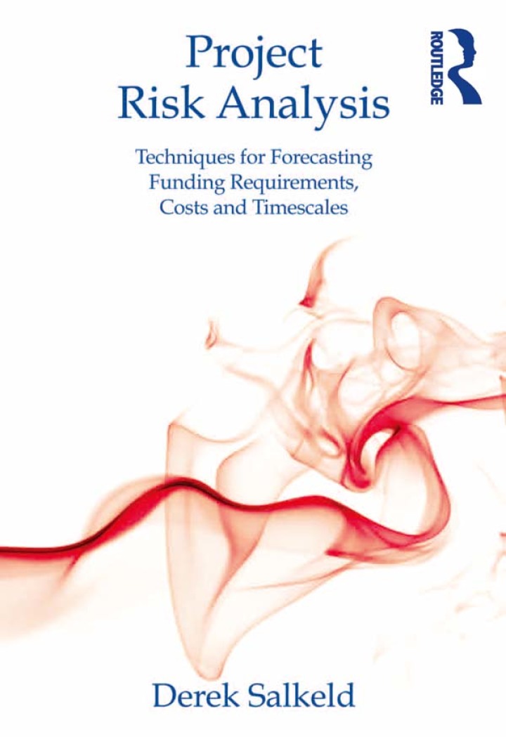 Project Risk Analysis: Techniques for Forecasting Funding Requirements Costs and Timescales