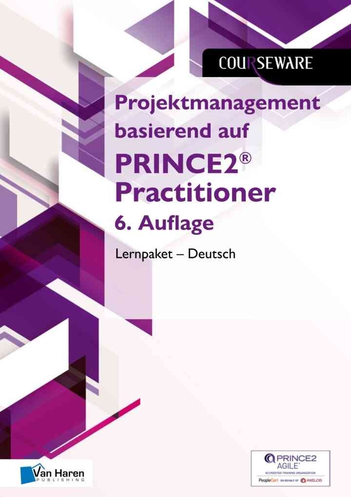 Projektmanagement basierend auf PRINCE2® Practitioner 6. Auflage Lernpaket – Deutsch, 6th Edition