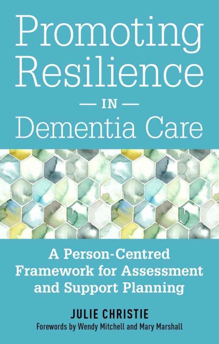 Promoting Resilience in Dementia Care: A Person-Centred Framework for Assessment and Support Planning