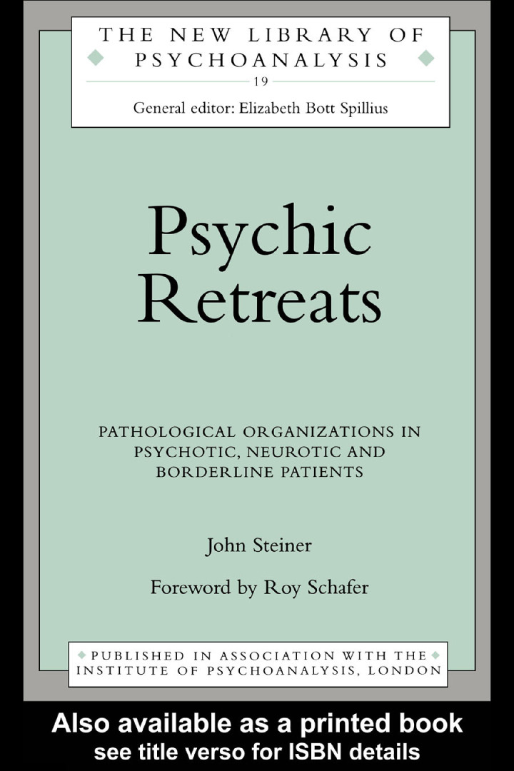 Psychic Retreats: Pathological Organizations in Psychotic Neurotic and Borderline Patients
