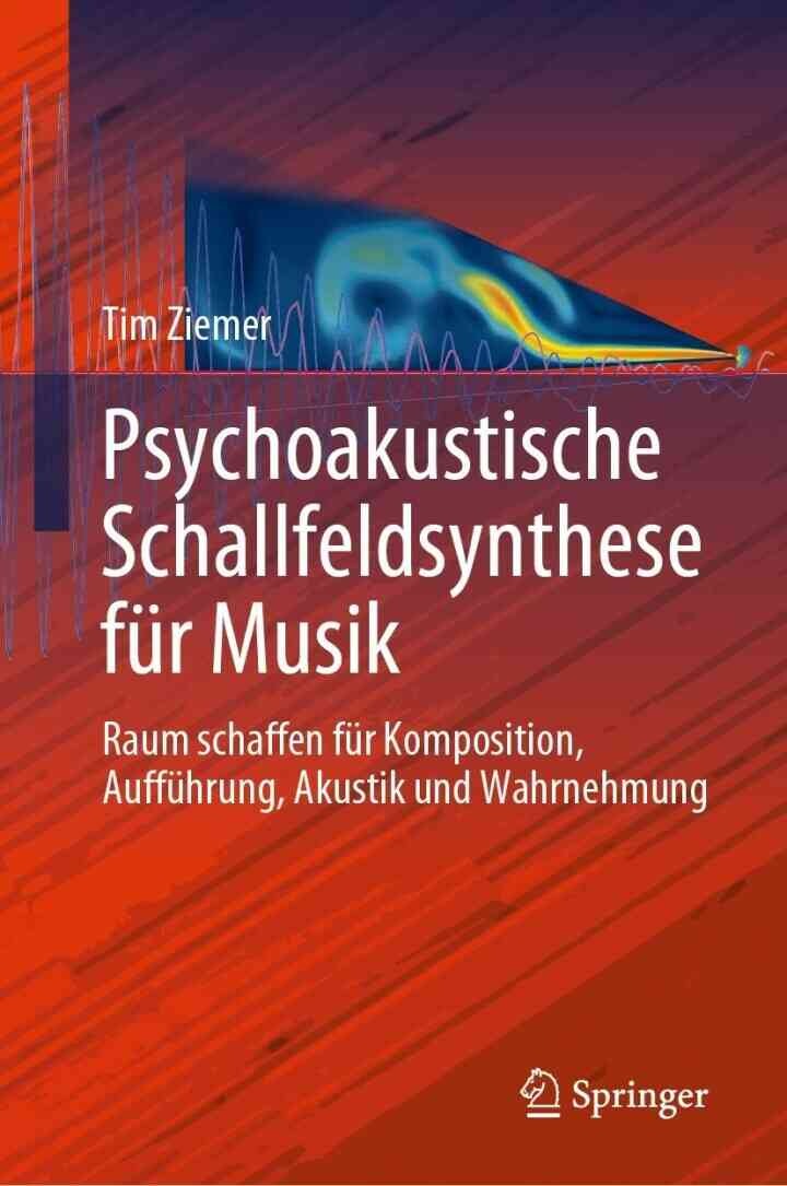 Psychoakustische Schallfeldsynthese für Musik: Raum schaffen für Komposition, Aufführung, Akustik und Wahrnehmung