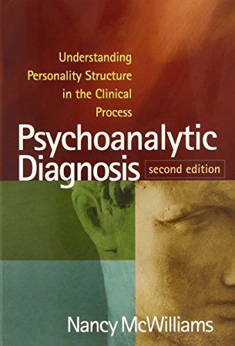 Psychoanalytic Diagnosis: Understanding Personality Structure in the Clinical Process � 2nd Edition