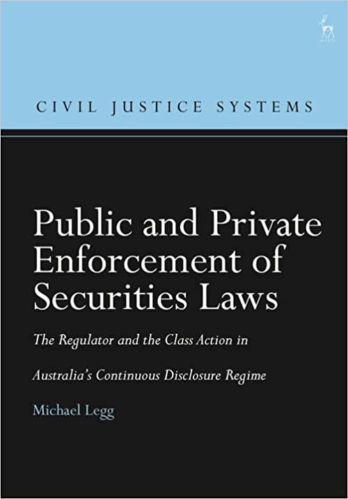 Public and Private Enforcement of Securities Laws: The Regulator and the Class Action in Australia�s Continuous Disclosure Regime
