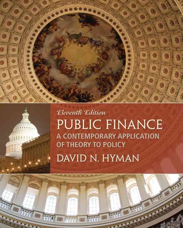 Public Finance: A Contemporary Application of Theory to Policy 11th Edition