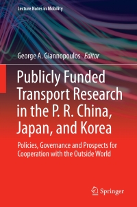 Publicly Funded Transport Research in the P. R. China, Japan, and Korea: Policies, Governance and Prospects for Cooperation with the Outside World