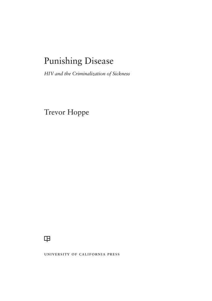 Punishing Disease: HIV and the Criminalization of Sickness, 1st Edition